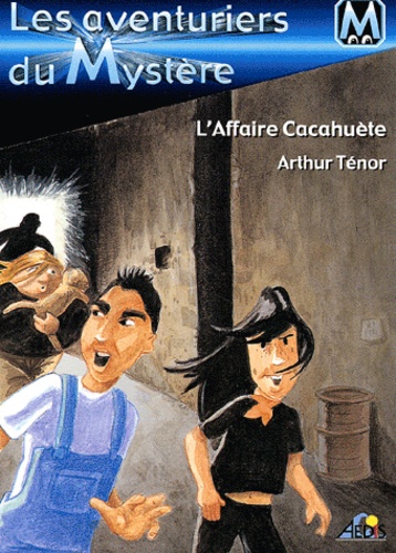 Arthur Ténor - Les Aventuriers Du Mystere Tome 1 : L'Affaire Cacahuete.