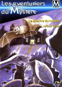 Arthur Ténor - Les Aventuriers Du Mystere Tome 4 : Le Spectre Du Manoir.
