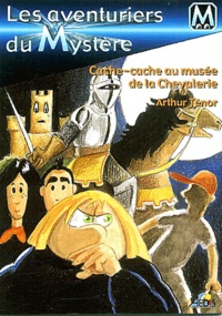 Arthur Ténor - Les Aventuriers Du Mystere Tome 6 : Cache-Cache Au Musee De La Chevalerie.