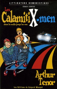 Arthur Ténor - Les CalamitiX-men dans la mafia jusqu'au cou.