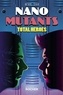 Arthur Ténor - Nano mutants Tome 2 : Total Heroes.