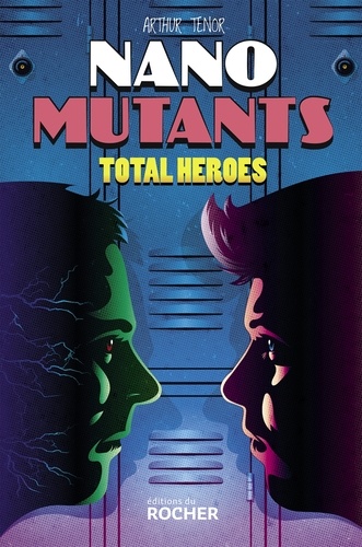 Total Heroes. Les nano-mutants - Tome 2
