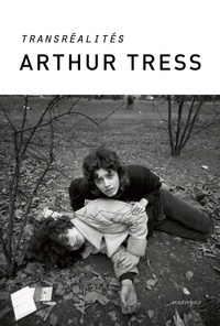 Arthur Tress - Transréalités.