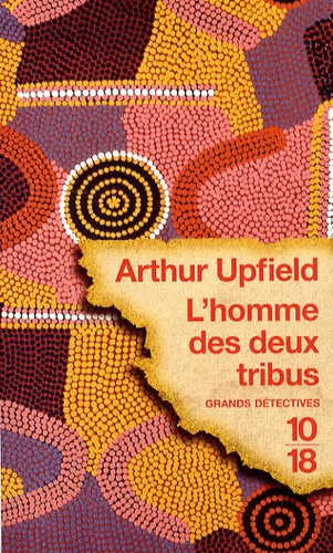 Arthur Upfield - L'homme des deux tribus.