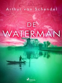 Arthur Van Schendel - De waterman.