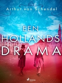 Arthur Van Schendel - Een Hollands drama.