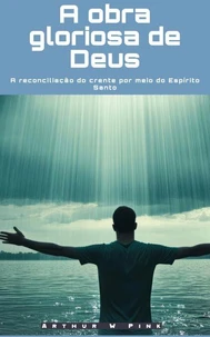 A obra gloriosa de Deus: A reconciliação do crente por meio do Espírito Santo