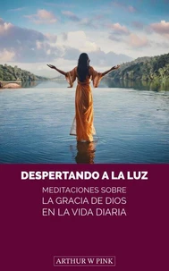 Despertando a la Luz: Meditaciones sobre la Gracia de Dios en la Vida Diaria