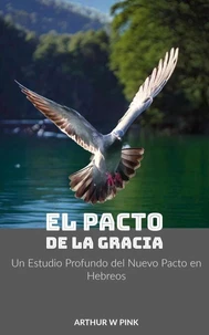 El Pacto de la Gracia Un Estudio Profundo del Nuevo Pacto en Hebreos