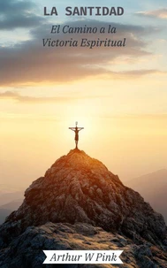 La Santidad: El Camino a la Victoria Espiritual