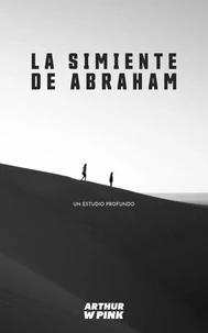 La Simiente de Abraham: Un Estudio Profundo