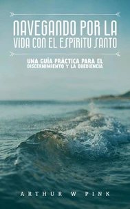 Navegando por la Vida con el Espíritu Santo: Una Guía Práctica para el Discernimiento y la Obediencia