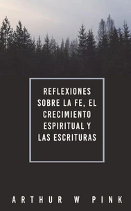 Reflexiones sobre la Fe, el Crecimiento Espiritual y las Escrituras