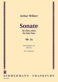 Arthur Willner - Sonate - (Réédition de l'édition Zimmermann de 1926). op. 34. flute..