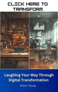 Click Here to Transform: Laughing Your Way Through Digital Transformation