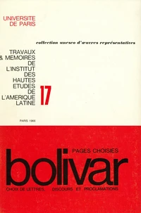 Bolivar. Pages Choisies : Choix De Lettres, Discours Et Proclamations