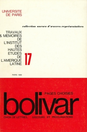 Bolivar. Pages choisies : choix de lettres, discours et proclamations