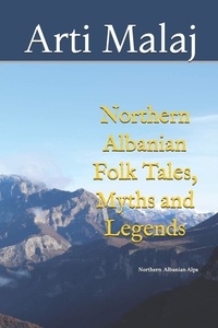 Arti Malaj - Northern Albanian Folk Tales, Myths and Legends.