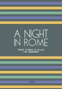  Artici Bilingual Books - A Night in Rome: Short Stories in Italian for Beginners.