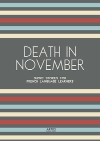  Artici Bilingual Books - Death In November: Short Stories for French Language Learners.