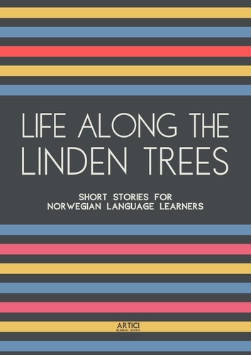 Artici Bilingual Books - Life Along The Linden Trees: Short Stories for Norwegian Language Learners.