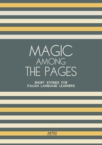  Artici Bilingual Books - Magic Among The Pages: Short Stories for Italian Language Learners.