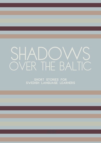  Artici Bilingual Books - Shadows Over The Baltic: Short Stories for Swedish Language Learners.