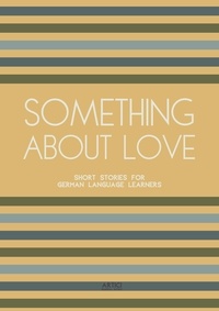  Artici Bilingual Books - Something About Love: Short Stories for German Language Learners.