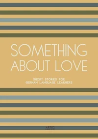 Something About Love: Short Stories for German Language Learners