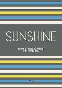  Artici Bilingual Books - Sunshine: Short Stories in French for Beginners.