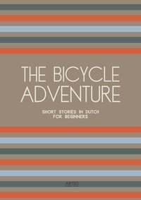  Artici Bilingual Books - The Bicycle Adventure: Short Stories in Dutch for Beginners.