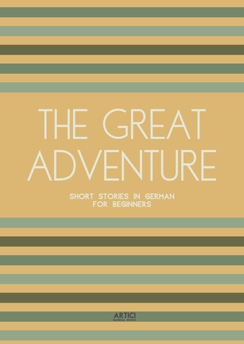  Artici Bilingual Books - The Great Adventure: Short Stories in German for Beginners.