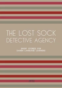 The Lost Sock Detective Agency: Short Stories for Danish Language Learners