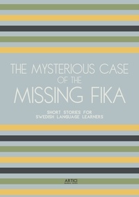  Artici Bilingual Books - The Mysterious Case of the Missing Fika: Short Stories for Swedish Language Learners.