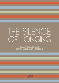  Artici Bilingual Books - The Silence of Longing: Short Stories for Dutch Language Learners.