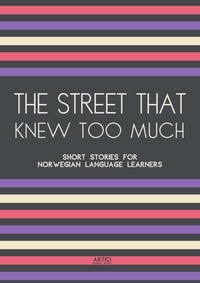  Artici Bilingual Books - The Street That Knew Too Much: Short Stories for Norwegian Language Learners.