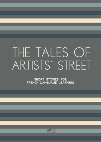  Artici Bilingual Books - The Tales of Artists’ Street: Short Stories for French Language Learners.