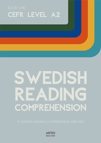  Artici Education - Book One CEFR Level A2 Swedish Reading Comprehension: 15 Swedish Reading Comprehension Exercises.