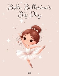  Artici Kids - Bella Ballerina's Big Day: An Adventure of Dance and Dreams.