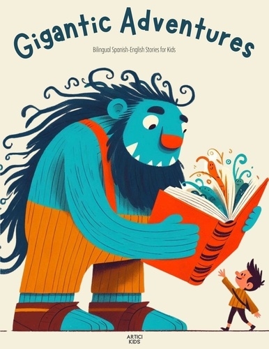  Artici Kids - Gigantic Adventures: Bilingual Spanish-English Stories for Kids.