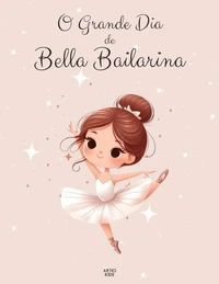 O Grande Dia de Bella Bailarina: Uma Aventura de Balé e Amizade