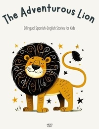  Artici Kids - The Adventurous Lion: Bilingual Spanish-English Stories for Kids.