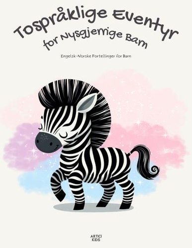  Artici Kids - Tospråklige Eventyr for Nysgjerrige Barn: Engelsk-Norske Fortellinger for Barn.