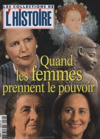Valérie Hannin - Les Collections de l'Histoire N° 34, Janvier-Mars : Quand les femmes prennent le pouvoir.