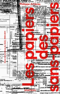 Les papiers des sans-papiers - Dans les archives du Gisti, 1993-2011
