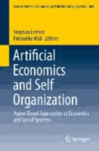 Artificial Economics and Self Organization - Agent-Based Approaches to Economics and Social Systems.