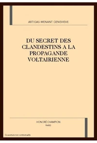 Recherches sur les manuscrits philosophiques clandestins Du secret des clandestins à la propagande voltairienne