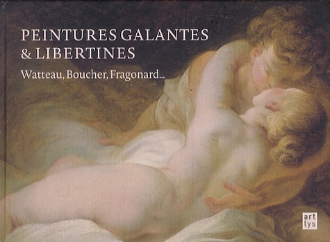  Artlys - Peintures galantes et libertines - Watteau, Boucher, Fragonard....
