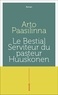 Arto Paasilinna - Le Bestial Serviteur du pasteur Huuskonen.