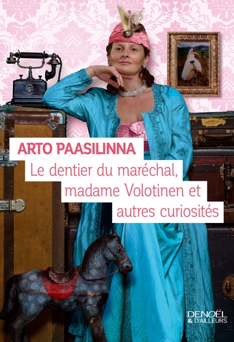 Le dentier du maréchal, madame Volotinen et autres curiosités